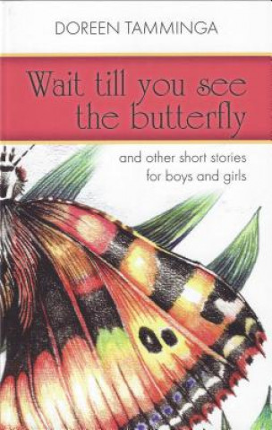 Kniha Wait Till You See the Butterfly Doreen Tamminga