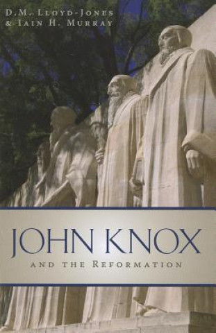 Kniha John Knox and the Reformation D. M. Lloyd-Jones