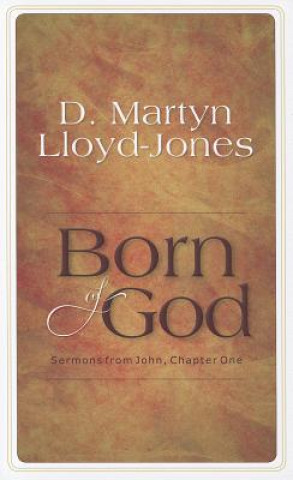 Kniha Born of God: Sermons from John, Chapter One D. Martyn Lloyd-Jones