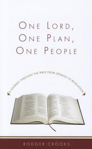 Книга One Lord, One Plan, One People: A Journey Through the Bible from Genesis to Revelation Rodger M. Crooks