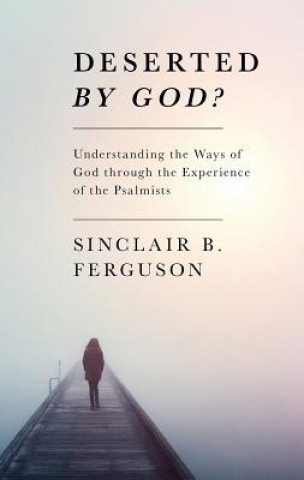 Carte Deserted by God? Sinclair B. Ferguson