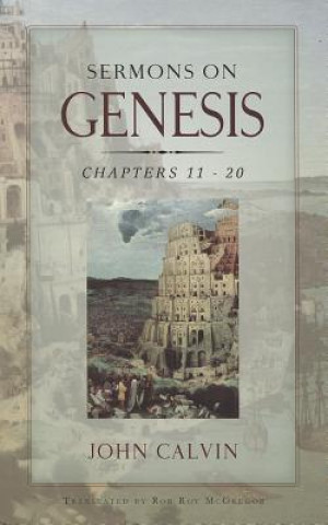 Книга Sermons on Genesis, Chapters 11:5-20:7 John Calvin