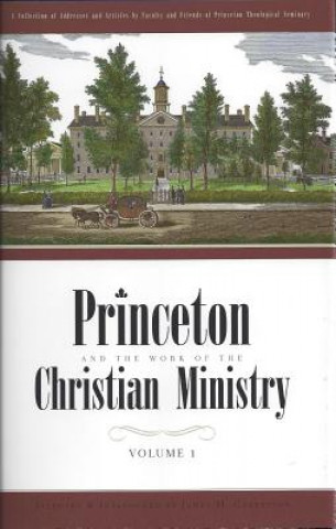 Knjiga Princeton and the Work of the Christian Ministry 2 Vols James M. Garretson