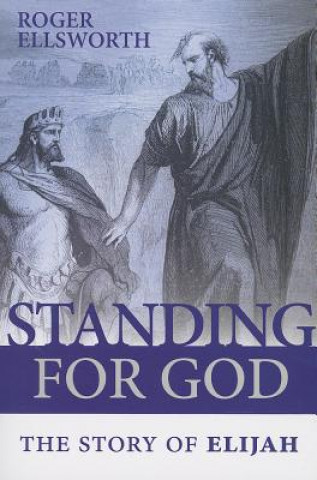 Kniha Standing for God: The Story of Elijah Roger Ellsworth