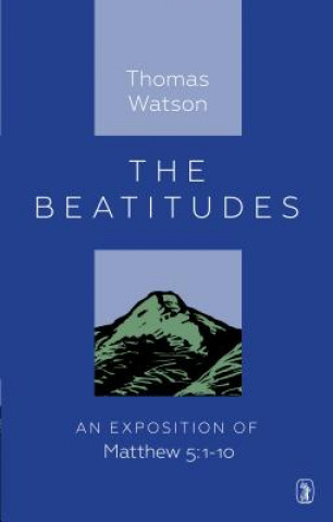 Buch The Beatitudes: An Exposition of Matthew 5:1-10 Thomas Watson