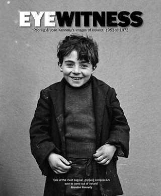 Książka Eyewitness: Padraig & Joan Kennelly's Images of Ireland: 1953 to 1973 Jerry Kennelly