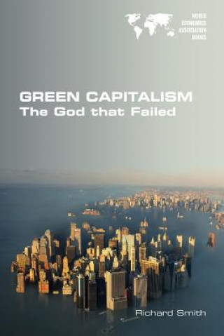 Kniha Green Capitalism. The God that Failed Richard Smith