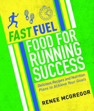 Kniha Fast Fuel: Food for Running Success Renee McGregor