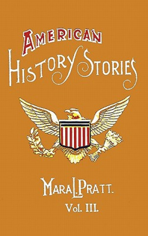 Βιβλίο American History Stories, Volume III - with Original Illustrations Mara L. Pratt