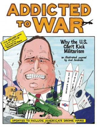 Książka Addicted to War: Why the U.S. Can't Kick Militarism Joel Andreas
