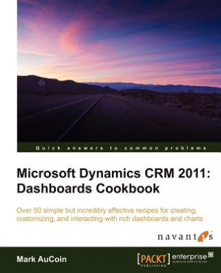 Knjiga Microsoft Dynamics CRM 2011: Dashboards Cookbook M. Aucoin