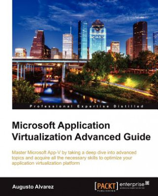 Kniha Microsoft Application Virtualization Advanced Guide Augusto Alvarez