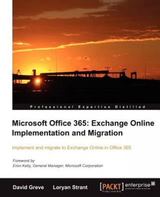 Knjiga Microsoft Office 365: Exchange Online Implementation and Migration David Greve