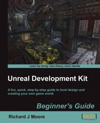 Carte Unreal Development Kit Beginner's Guide Richard Moore