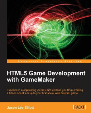 Kniha HTML5 Game Development with GameMaker Jason Elliott