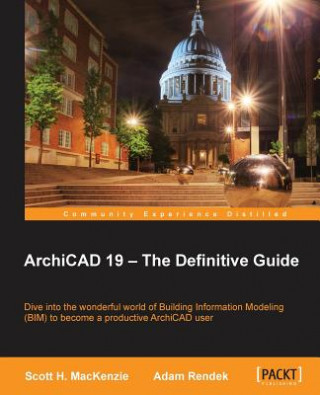 Carte ArchiCAD 19 - The Definitive Guide Scott Mackenzie