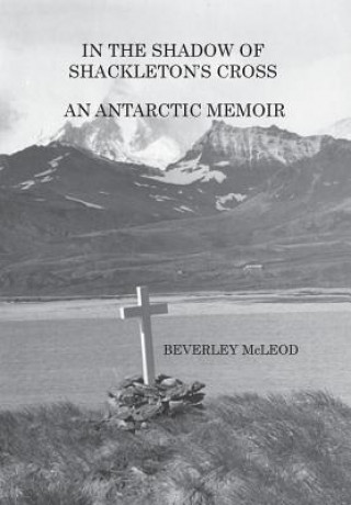 Könyv In the Shadow of Shackleton's Cross Beverley McLeod