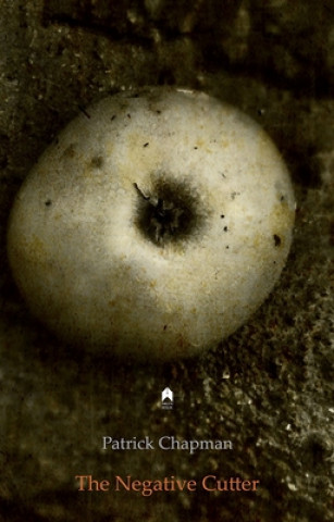 Libro The Negative Cutter: Two Stories Patrick Chapman