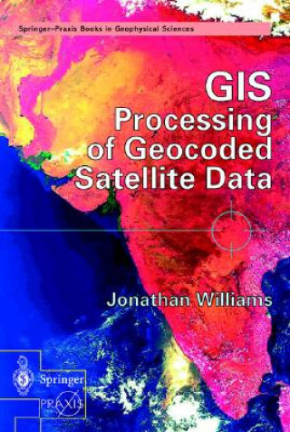 Kniha GIS Processing of Geocoded Satellite Data: Jonathan Wiliams