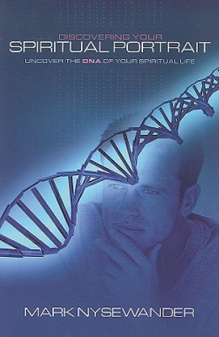 Книга Discovering Your Spiritual Portrait: Uncover Your Spiritual DNA Mark Nysewander