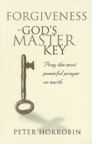 Kniha Forgiveness - God's Master Key Peter Horrobin