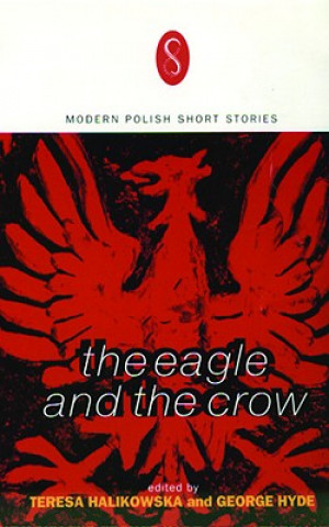 Book The Eagle and the Crow: Contemporary Polish Short Fiction Teresa Halikowska Smith