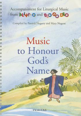 Könyv Music to Honour God's Name: Accompaniment for Liturigal Music from Alive-O and Beo Go Deo Patricia Hegarty