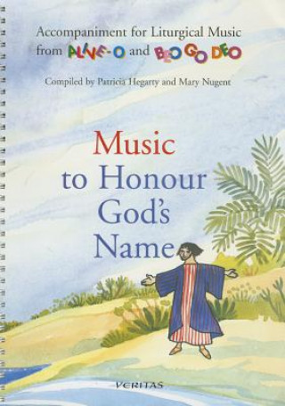 Książka Music to Honour God's Name: Accompaniment for Liturigal Music from Alive-O and Beo Go Deo Patricia Hegarty