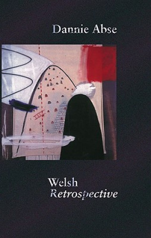 Kniha Welsh Retrospective Dannie Abse