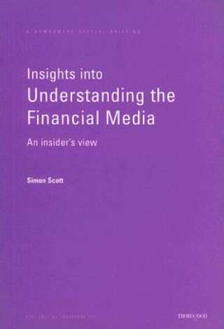 Kniha Insights Into Understanding the Financial Media: An Insider's View Simon Scott