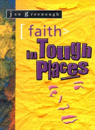 Kniha Faith in Tough Places Jan Greenough