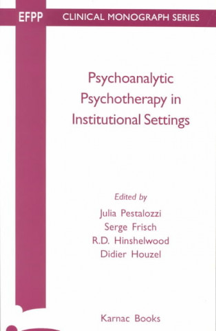 Kniha Psychoanalytic Psychotherapy in Institutional Settings Julia Pestalozzi