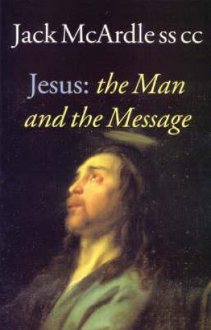 Book Jesus: The Man and the Message Jack McArdle