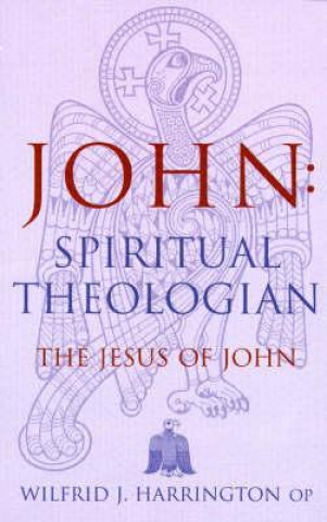 Kniha John: Spiritual Theologian: The Jesus of John Wilfrid Harrington