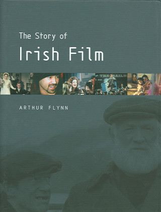 Kniha The Story of Irish Film Arthur Flynn