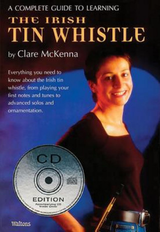 Libro A Complete Guide to Learning the Irish Tin Whistle Clare McKenna