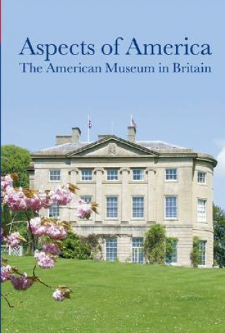 Książka Aspects of America: The American Museum in Britain Sandra Barghini