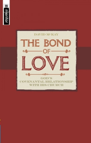 Book The Bond of Love: Covenant Theology and the Contemporary World David McKay