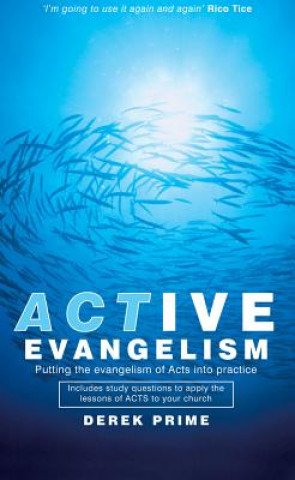 Kniha Active Evangelism: Putting the Evangelism of Acts Into Practice Derek Prime