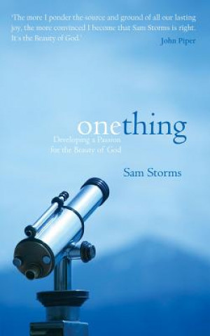 Kniha One Thing: Developing a Passion for the Beauty of God Sam Storms