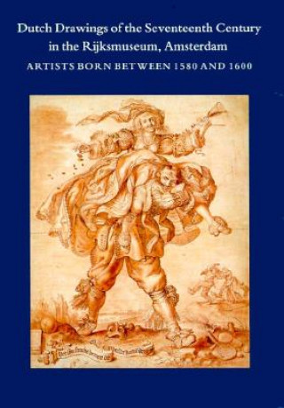 Kniha Dutch Drawings of the Seventeenth Century in the Rijks Museum, Amsterdam: Artists Born Between 1580 and 1600 Marijn Schapelhouman