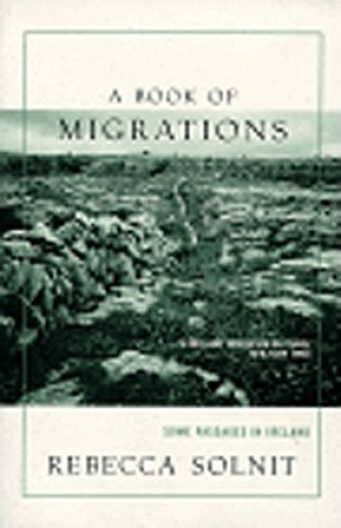 Carte A Book of Migrations: Some Passages in Ireland Rebecca Solnit