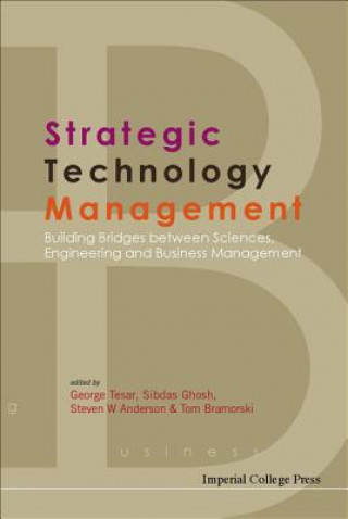 Knjiga Strategic Technology Management: Building Bridges Between Sciences, Engineering and Business Management George Tesar