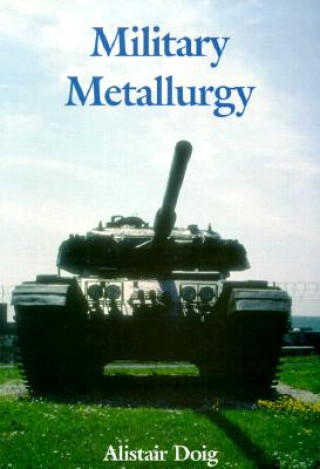 Könyv Military Metallurgy Alistair Doig