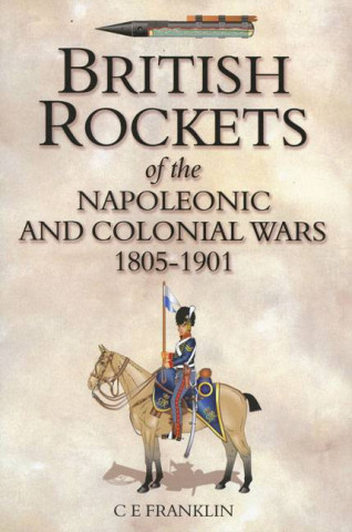 Könyv British Rockets of the Napoleonic and Colonial Wars 1805-1901 Carl Franklin