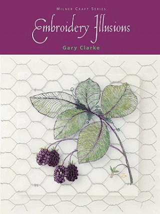 Kniha Embroidery Illusions Gary Clarke