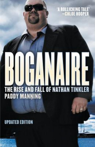 Książka Boganaire: The Rise And Fall Of Nathan Tinkler Paddy Manning