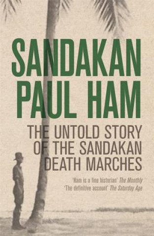 Kniha Sandakan: The Untold Story of the Sandakan Death Marches Paul Ham