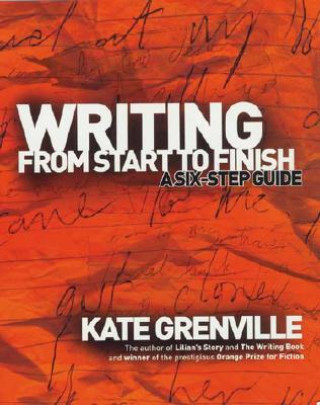 Könyv Writing from Start to Finish: A Six-Step Guide Kate Grenville