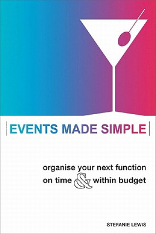 Könyv Events Made Simple: Organise Your Next Function on Time and Within Budget Stefanie Lewis